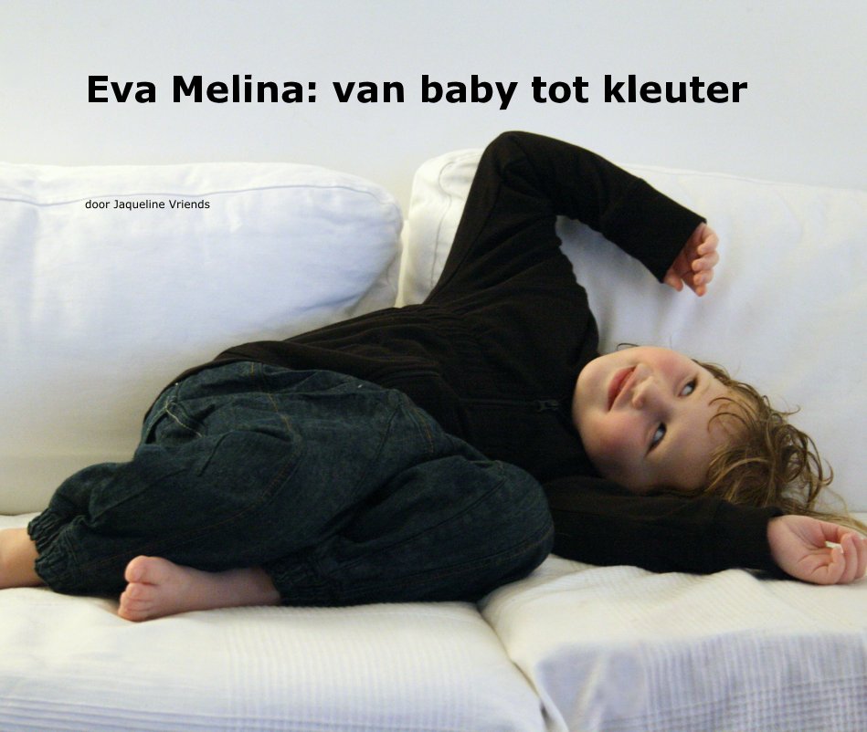View Eva Melina: van baby tot kleuter by door Jaqueline Vriends