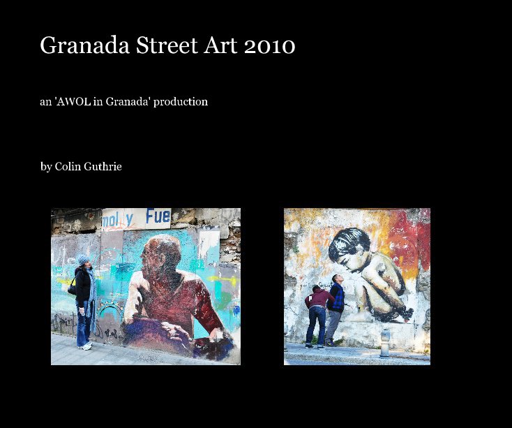 Visualizza Granada Street Art 2010 di Colin Guthrie