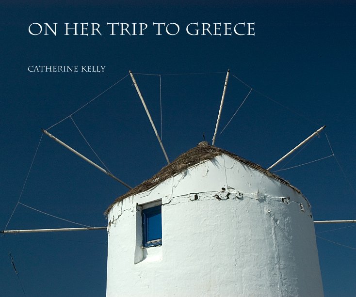 View On Her trip to greece by Catherine Kelly