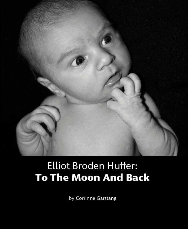 Ver Elliot Broden Huffer:
To The Moon And Back por Corrinne Garstang