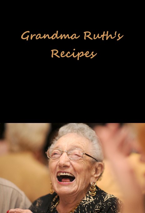 View Grandma Ruth's Recipes by Jill Saperstein