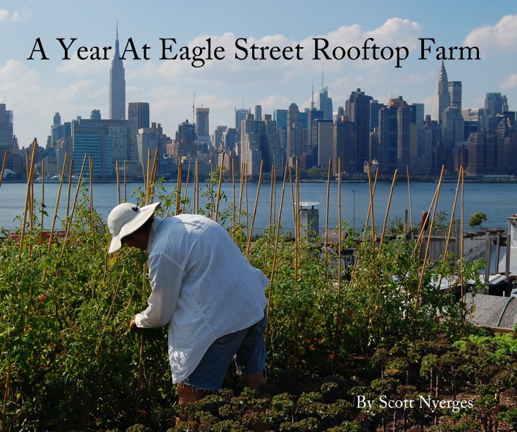View A Year At Eagle Street Rooftop Farm by hutchense