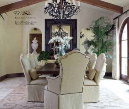 El Mirlo
     Rancho Santa Fe, California
     
     Interior Deign by Le Dimora
     Maria Barry, ASID, Allied book cover