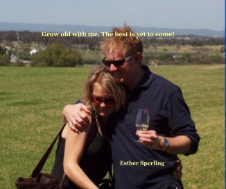 Grow old with me. The best is yet to come! book cover