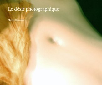 Le désir photographique book cover