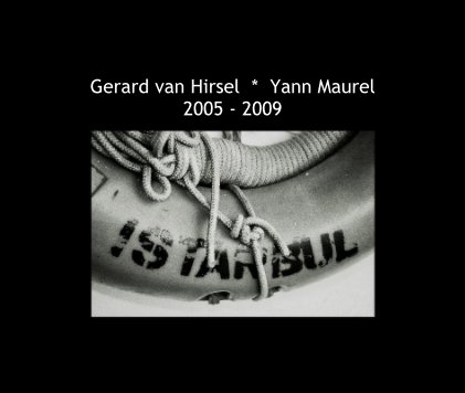 Gerard van Hirsel * Yann Maurel 2005 - 2009 book cover