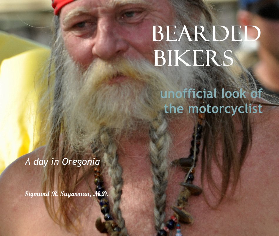 View BEARDED BIKERS unofficial look of the motorcyclist by Sigmund R. Sugarman, M.D.