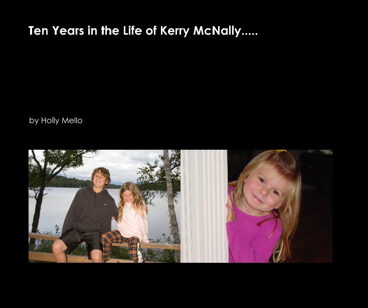 View Ten Years in the Life of Kerry McNally..... by Holly Mello