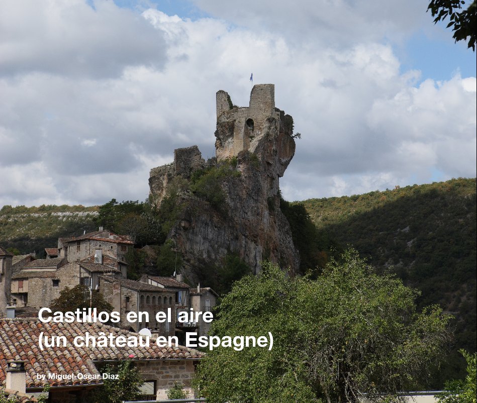 View Castillos en el aire (un château en Espagne) by Miguel-Oscar Diaz