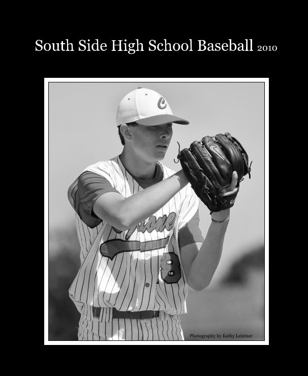 View South Side High School Baseball 2010 by Photography by Kathy Leistner
