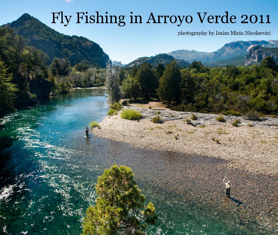 View Fly Fishing in Arroyo Verde 2011 by photography by Isaias Miciu Nicolaevici