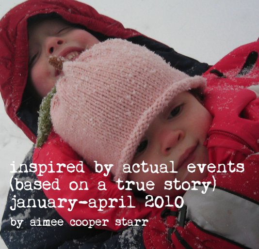 inspired by actual events (based on a true story) january-april 2010 nach aimee cooper starr anzeigen