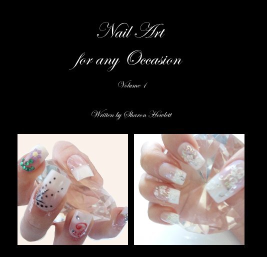 Visualizza Nail Art for any Occasion di Written by Sharon Howlett