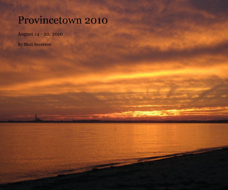 View Provincetown 2010 by Matt Severson