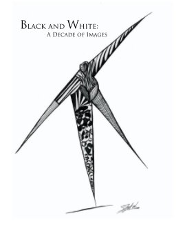 Black and White: A Decade of Images book cover