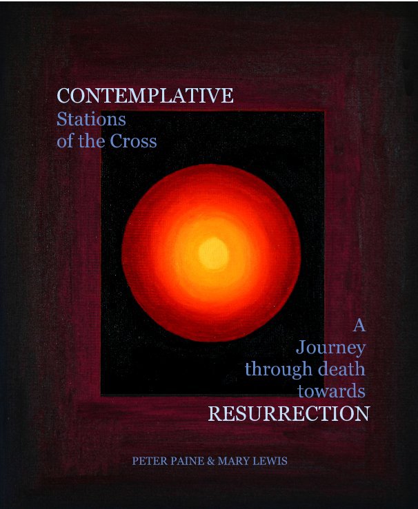 View Contemplative Stations of the Cross by Peter Paine and Mary Lewis