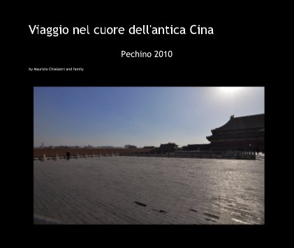 Viaggio nel cuore dell'antica Cina Pechino 2010 book cover