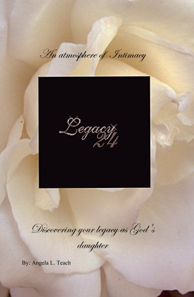 Bekijk Legacy24 op Discovering your legacy as God's daughter By: Angela L. Bunn
