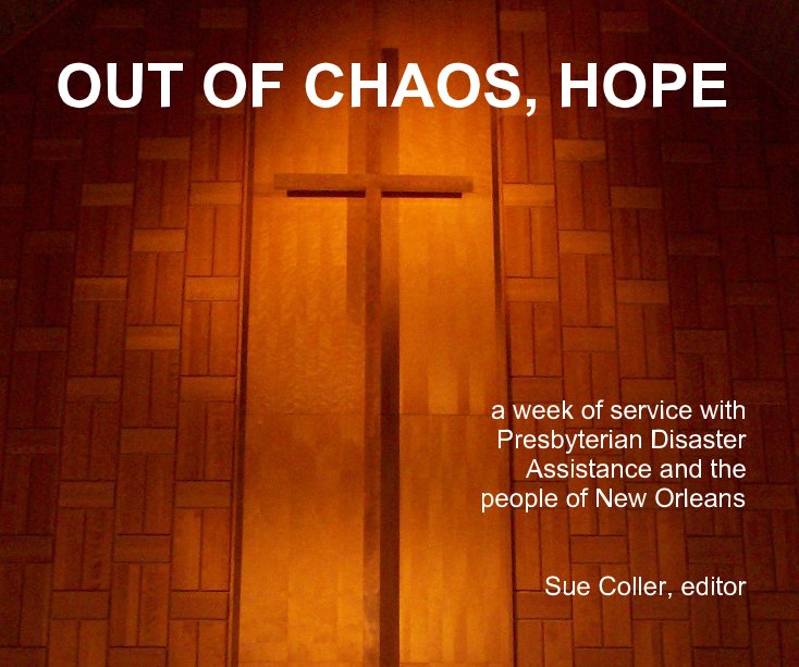 View OUT OF CHAOS, HOPE by Sue Coller, editor