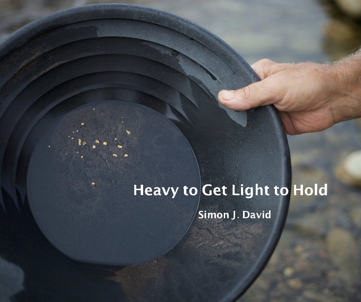 View Heavy to Get Light to Hold by Simon J. David