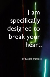 I am specifically designed to break your heart. book cover