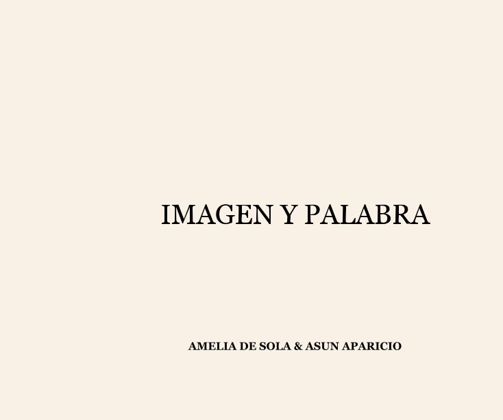 View IMAGEN Y PALABRA by AMELIA DE SOLA & ASUN APARICIO