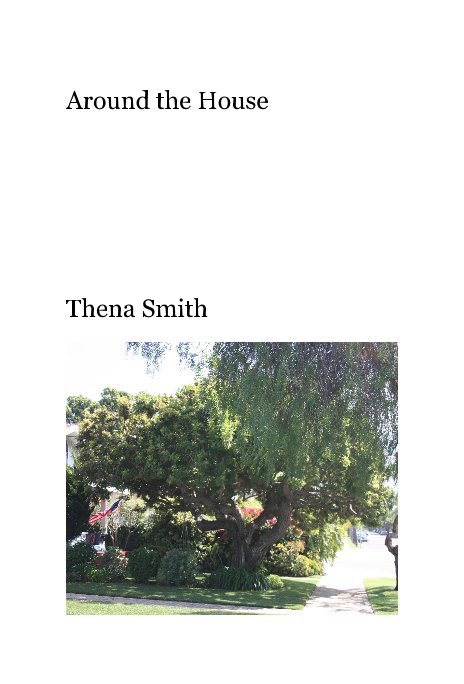 View Around the House by Thena Smith