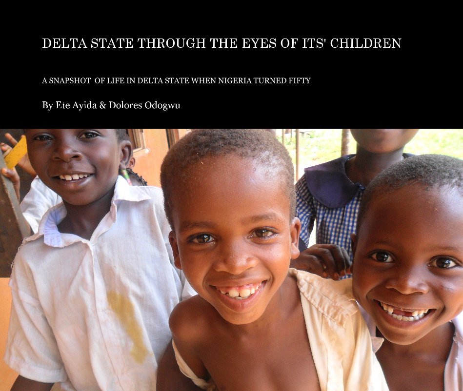 DELTA STATE THROUGH THE EYES OF ITS' CHILDREN nach Ete Ayida & Dolores Odogwu anzeigen