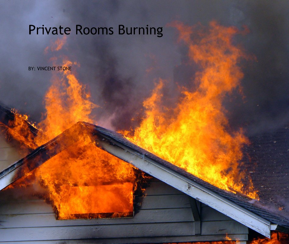 View Private Rooms Burning by BY: VINCENT STONE