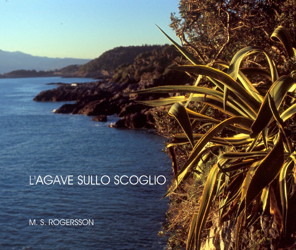 View L'AGAVE SULLO SCOGLIO by M. S. ROGERSSON