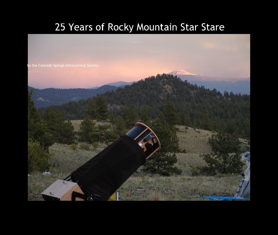 View 25 Years of Rocky Mountain Star Stare by the Colorado Springs Astronomical Society