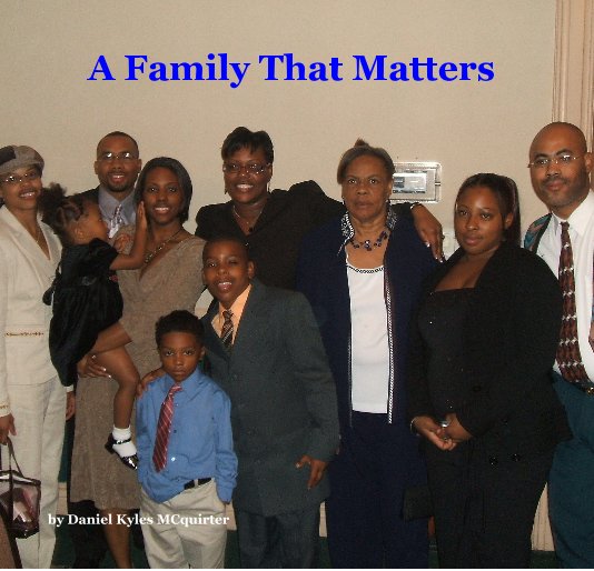 View A Family That Matters by Daniel Kyles MCquirter