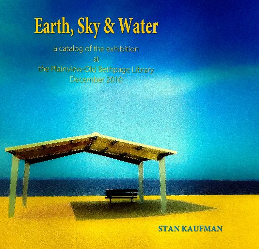 View Earth, Sky & Water by Stan Kaufman