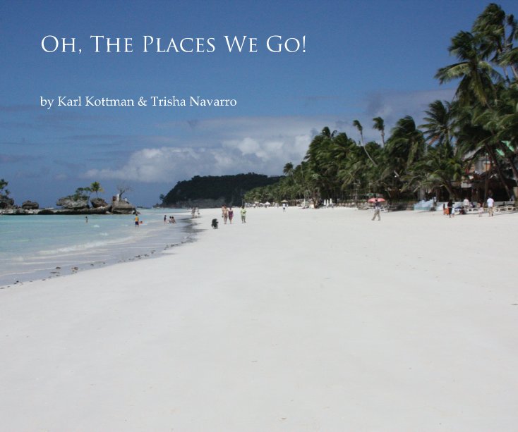 View Oh, The Places We Go! by Karl Kottman & Trisha Navarro