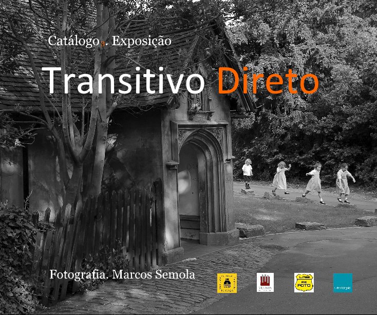 Ver Catálogo 3. Exposição Transitivo Direto por Fotografia. Marcos Semola