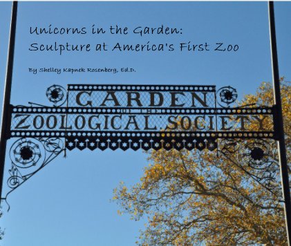 Unicorns in the Garden: Sculpture at America's First Zoo book cover