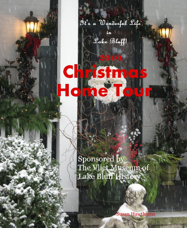 Visualizza It's a Wonderful Life in Lake Bluff! 2010 Christmas Home Tour di Susan Hawthorne