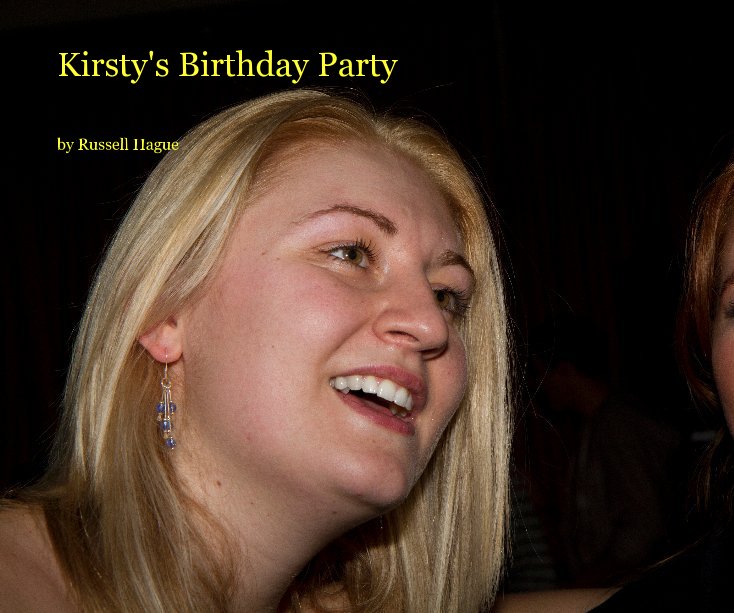 View Kirsty's Birthday Party by Russell Hague