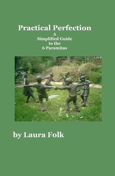 Bekijk Practical Perfection A Simplified Guide to the 6 Paramitas op Laura Folk