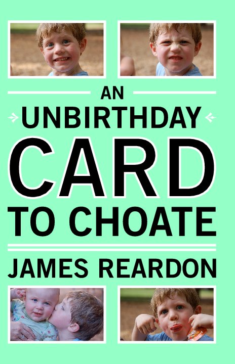 View An Unbirthday Card to Choate by James Reardon