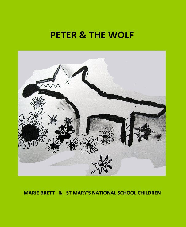 View PETER & THE WOLF by MARIE BRETT & ST MARY'S NATIONAL SCHOOL CHILDREN