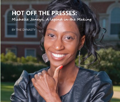 HOT OFF THE PRESSES: Michelle Janeye, A legend in the Making book cover