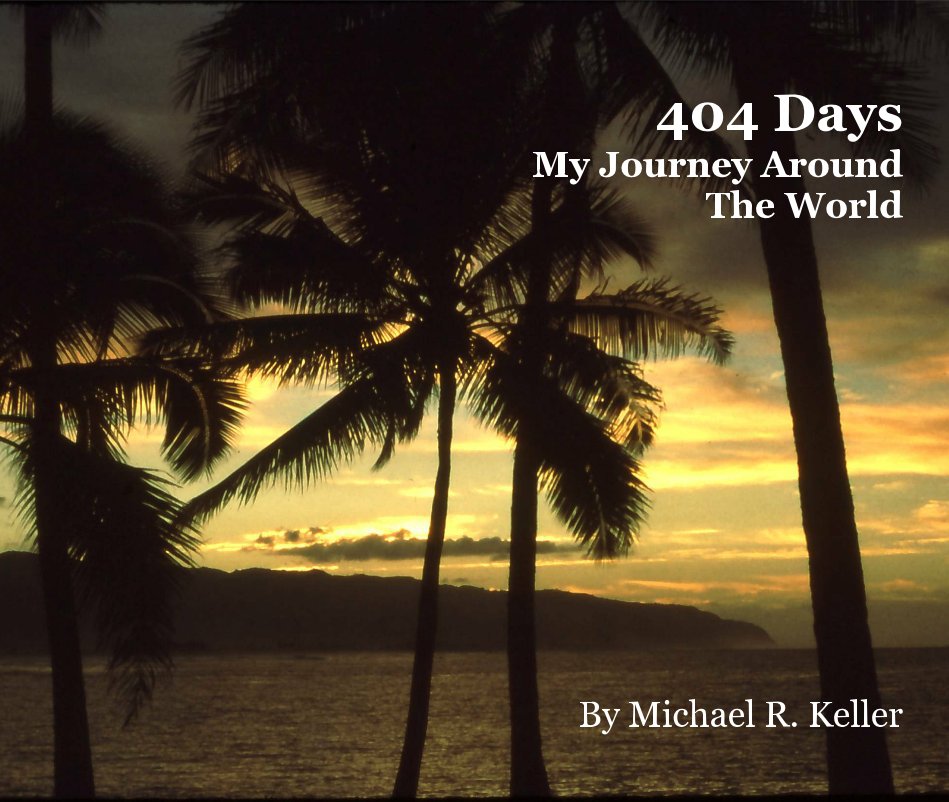 View 404 Days My Journey Around The World by Michael R. Keller