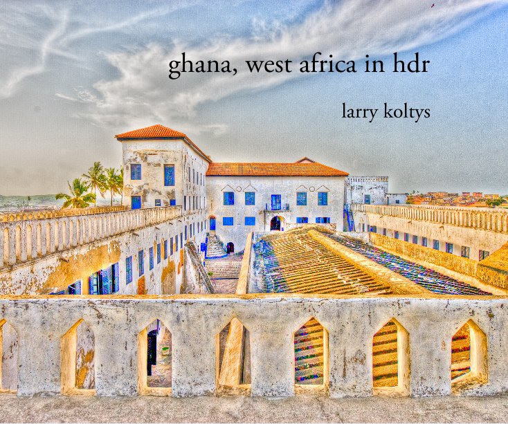 View Ghana, West Africa in HDR by Larry Koltys