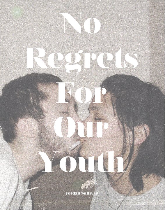 View No Regrets For Our Youth by Jordan Sullivan
