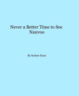 Never a Better Time to See Nauvoo book cover