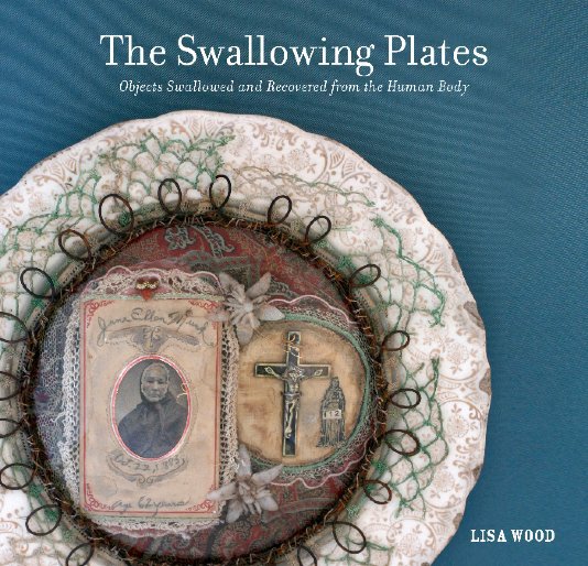 View The Swallowing Plates by Lisa Wood