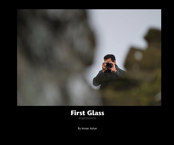 View First Glass by Imran Azhar