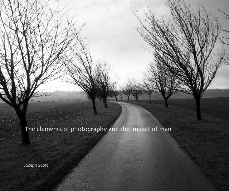 View The elements of photography and the impact of man by Joseph Scott