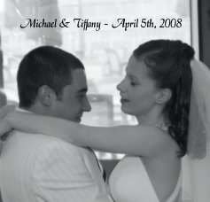 Michael & Tiffany - April 5th, 2008 book cover